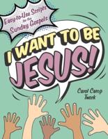 I Want to Be Jesus