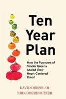 Ten Year Plan: How the Founders of Tender Greens Scaled Their Heart-Centered Brand