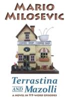 Terrastina And Mazolli: A Novel In 99-Word Episodes