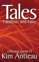 Tales Fabulous and Fairy (Volume 1)