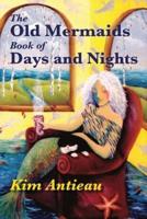 The Old Mermaids Book of Days and Nights: A Daily Guide to the Magic and Inspiration of the Old Sea, the New Desert, and Beyond