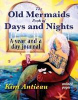 The Old Mermaids Book of Days and Nights: A Year and a Day Journal (unlined)
