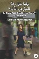 Is There Still Good in the World?: Tunisian Arabic Reader