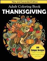 Thanksgiving Adult Coloring Book : New and Expanded Edition, 100 Unique Designs, Turkeys, Cornucopias, Autumn Leaves, Harvest, and More!