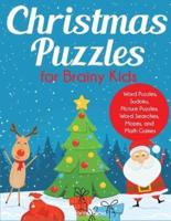 Christmas Puzzles for Brainy Kids: Ages 9-12, Word Puzzles, Sudoku, Picture Puzzles, Word Searches, Mazes, and Math Games