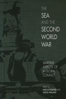 The Sea and the Second World War: Maritime Aspects of a Global Conflict