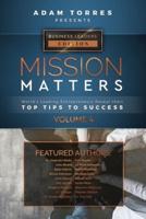 Mission Matters: World's Leading Entrepreneurs Reveal Their Top Tips To Success (Business Leaders Vol.4)