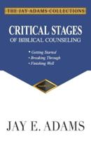 Critical Stages of Biblical Counseling: Getting Started, Breaking Through, Finishing Well
