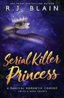 Serial Killer Princess: A Magical Romantic Comedy (with a body count)