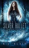 Silver Bullet: A Witch & Wolf Novel