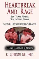Heartbreak and Rage: Ten Years Under Sun Myung Moon: A Cult Survivor's Memoir