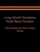 Long Island's Prominent North Shore Families: Their Estates and Their Country Homes. Volume I