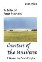 A Tale of Four Planets : Centers of the Universe