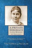 A Private Disgrace: Lizzie Borden by Daylight: (A True Crime Fact Account of the Lizzie Borden Ax Murders)