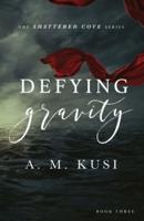 Defying Gravity: Shattered Cove Series Book 3