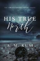 His True North: Shattered Cove Series Book 5