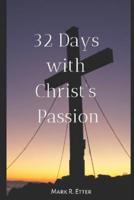 32 Days With Christ's Passion