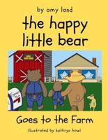 The Happy Little Bear Goes to the Farm