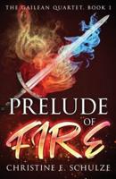 Prelude of Fire: The Gailean Quartet, Book I