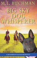 Big Sky Dog Whisperer: a Henderson Ranch Big Sky romance