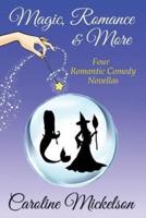 Magic, Romance & More: A Collection of Four Paranormal Romantic Comedy Novellas