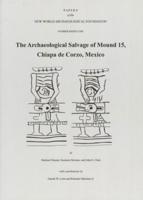The Archaeological Salvage of Mound 15, Chiapa De Corzo, Mexico