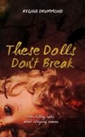 These Dolls Don't Break