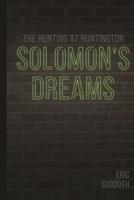Solomon's Dreams: The Hunting at Huntington