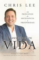 Transform Su Vida: 10 Principios De Abundancia Y Prosperidad