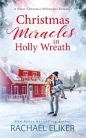 Christmas Miracles in Holly Wreath: A Small Town Christmas Romance