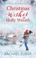 Christmas Wishes in Holly Wreath: A Small Town Christmas Romance