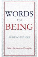 Words on Being: Sermons 2002-2018