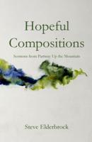 Hopeful Compositions: Sermons from Partway Up the Mountain