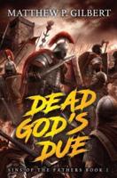 Dead God's Due: Sins of the Fathers Book One