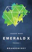 Teague Wars: Emerald X: Phase 1