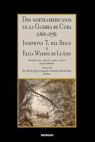 Dos norteamericanas en la Guerra de Cuba (1868-1878): Josephine T. del Risco y Eliza Waring de Luáces