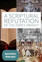 A Scriptural Refutation of the Pope's Primacy