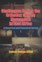 Challenges Facing the Orthodox Church Movements in East Africa