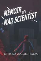 Memoir of a Mad Scientist