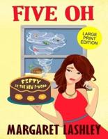 Five Oh: Fifty is the New F-Word (Large Print Edition)
