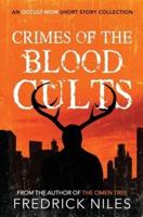 Crimes of the Blood Cults: An Occult Noir Short Story Collection