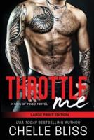 Throttle Me: Large Print Edition