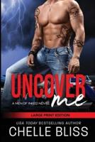 Uncover Me: Large Print Edition