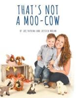 That's Not A Moo-Cow