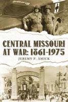 Central Missouri at War:: 1861-1975