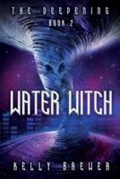 Water Witch: Book Two in The Deepening Series (A Space Rock Opera Romance Adventure)