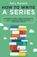How to Write a Series: A Guide to Series Types and Structure plus Troubleshooting Tips and Marketing Tactics