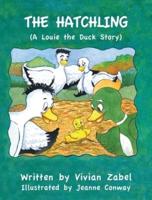 The Hatchling : (A Louie The Duck Story)