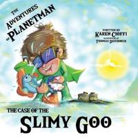 The Case of the Slimy Goo: The Adventures of Planetman