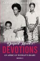 My Deepest Heart's Devotions 2: An African Woman's Diary - Book 2